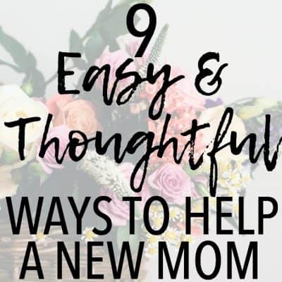 9 Easy and Thoughtful Ways to Help a New Mom