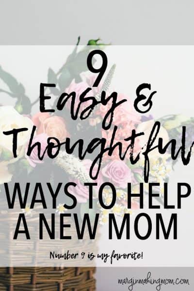 9 Easy and Thoughtful Ways to Help a New Mom - Margin Making Mom®
