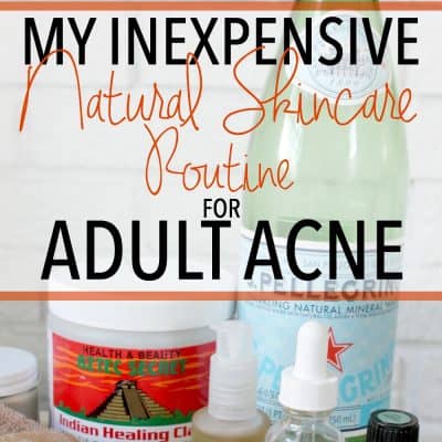 A Simple and Effective Natural Skincare Routine for Adult Acne