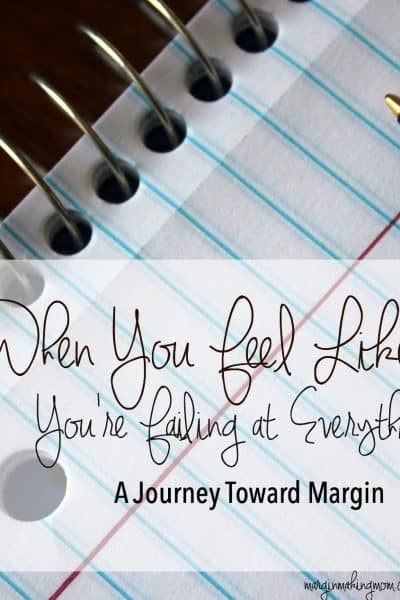 Feeling overwhelmed or like a failure? I love this perspective on finding margin in life.