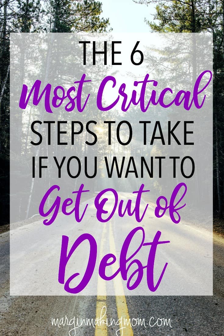 The 6 Most Critical Steps You Need To Implement To Get Out Of Debt