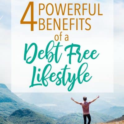 4 Powerful Benefits of a Debt Free Lifestyle