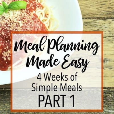 Meal Planning Made Easy- 4 Weeks of Simple Dinners