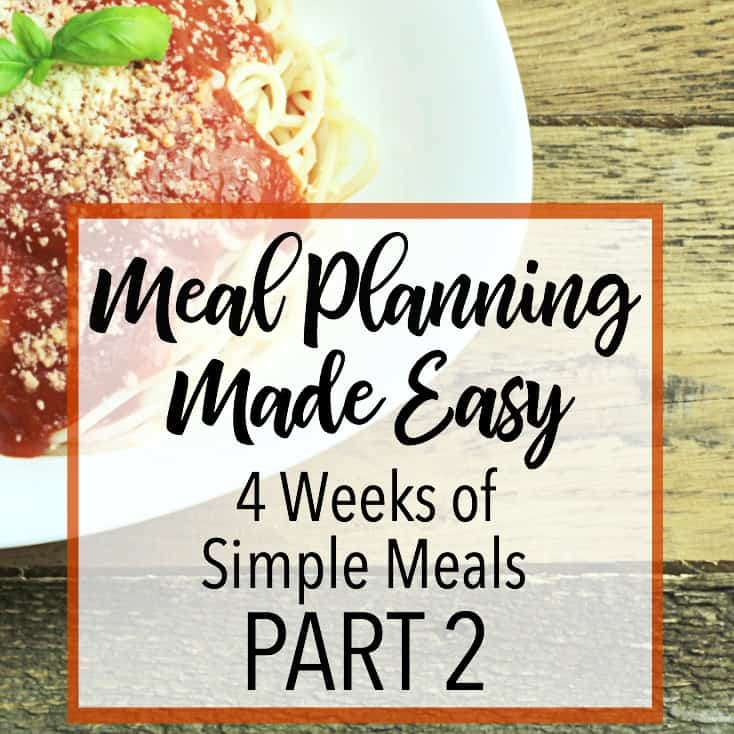 Meal Planning Made Easy- 4 Weeks of Simple Dinners Part 2 - Margin