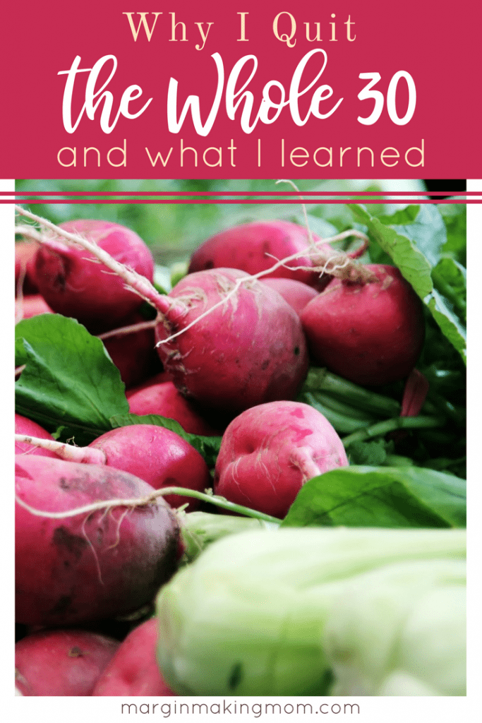 After giving it a go, I decided to quit the Whole30. And I don't feel bad about it at all. Click through to find out why I quit and what I learned.