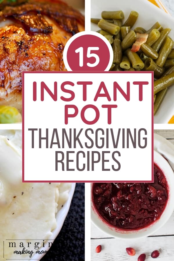 collage of instant pot thanksgiving recipes, including turkey, green beans, mashed potatoes, and cranberry sauce
