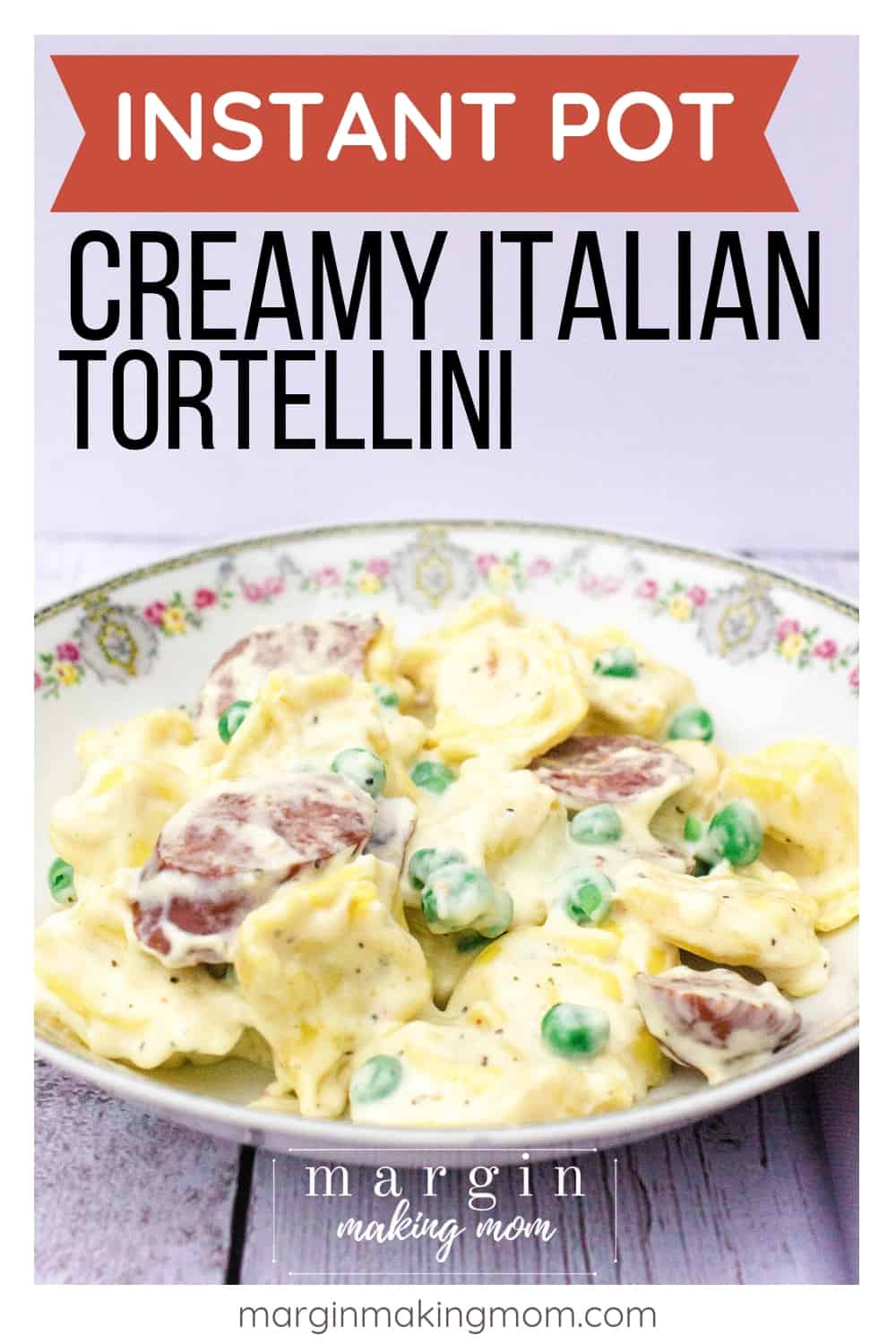 Instant Pot Creamy Tortellini with Sausage + VIDEO Margin Making Mom®