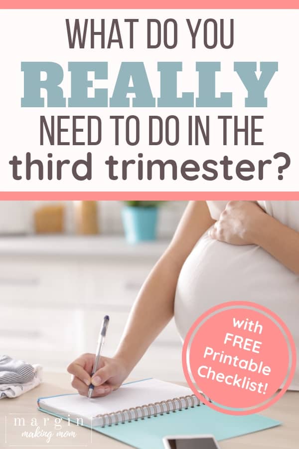 Most Important Things on the Third Trimester Checklist - Margin