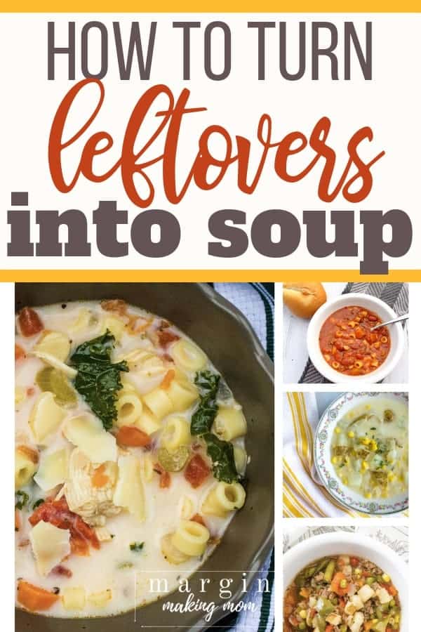 collage of four bowls of soup, including Italian chicken noodle soup, pasta e fagioli, potato and corn chowder, and hamburger soup, which shows various ways to turn leftovers into soup