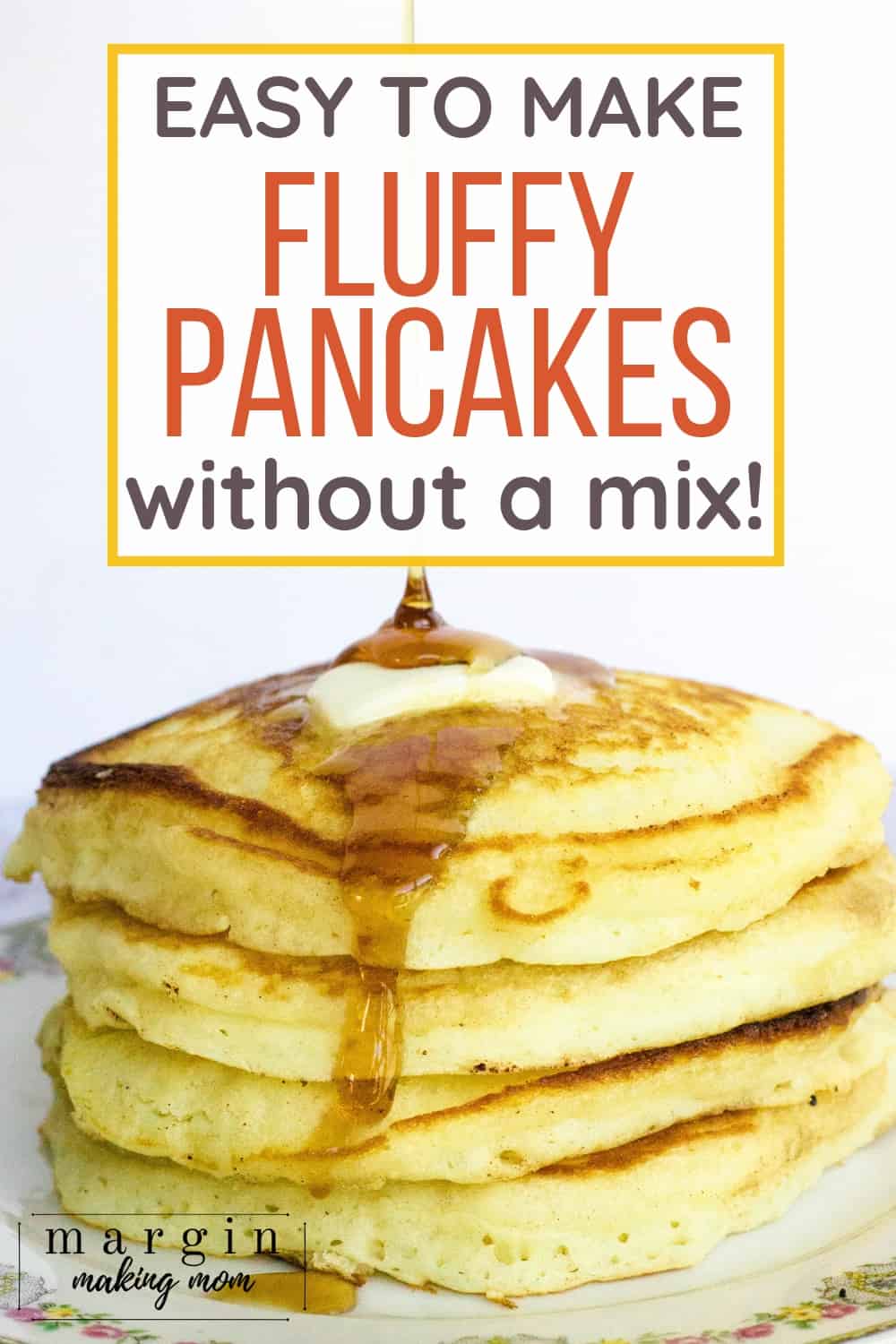 How to Make Fluffy Pancakes from Scratch Margin Making Mom®