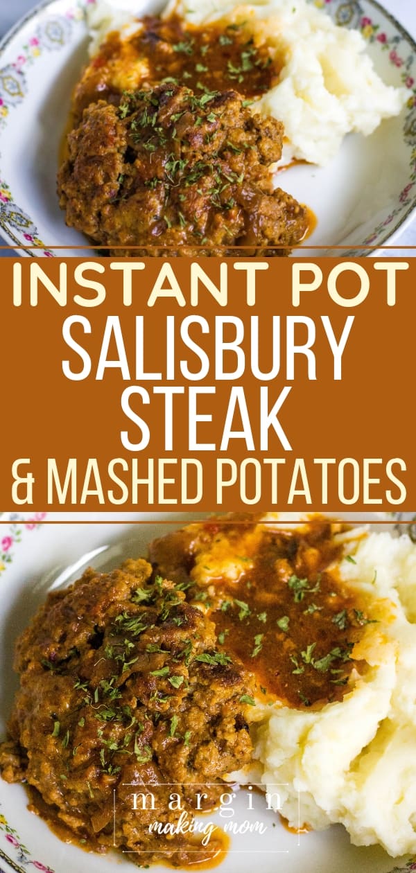 Instant Pot Salisbury Steak with Mashed Potatoes - Margin Making Mom®