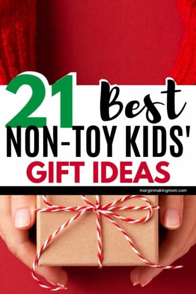 21+ Fun Non-Toy Gift Ideas for Kids (2024) - Margin Making Mom®