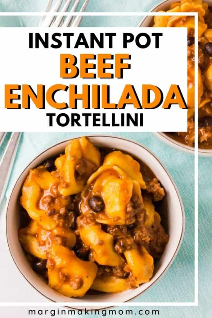 white bowl full of enchilada tortellini that was cooked in the Instant Pot