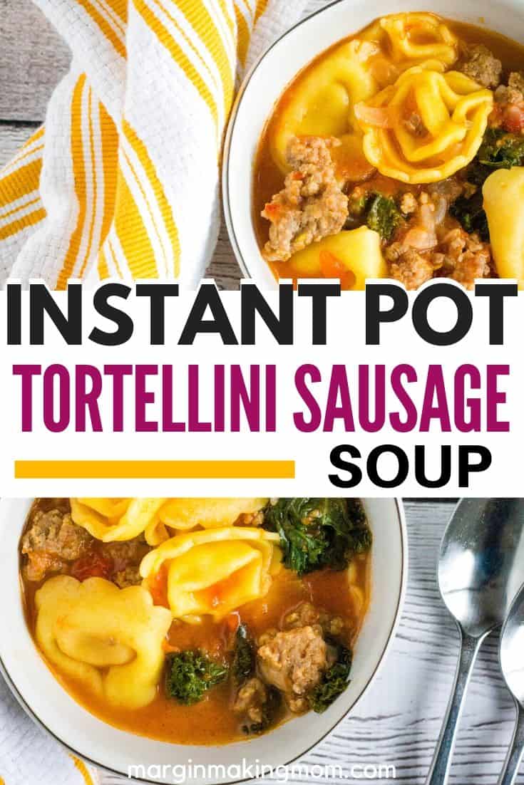 Easy Instant Pot Tortellini and Sausage Soup - Margin Making Mom®