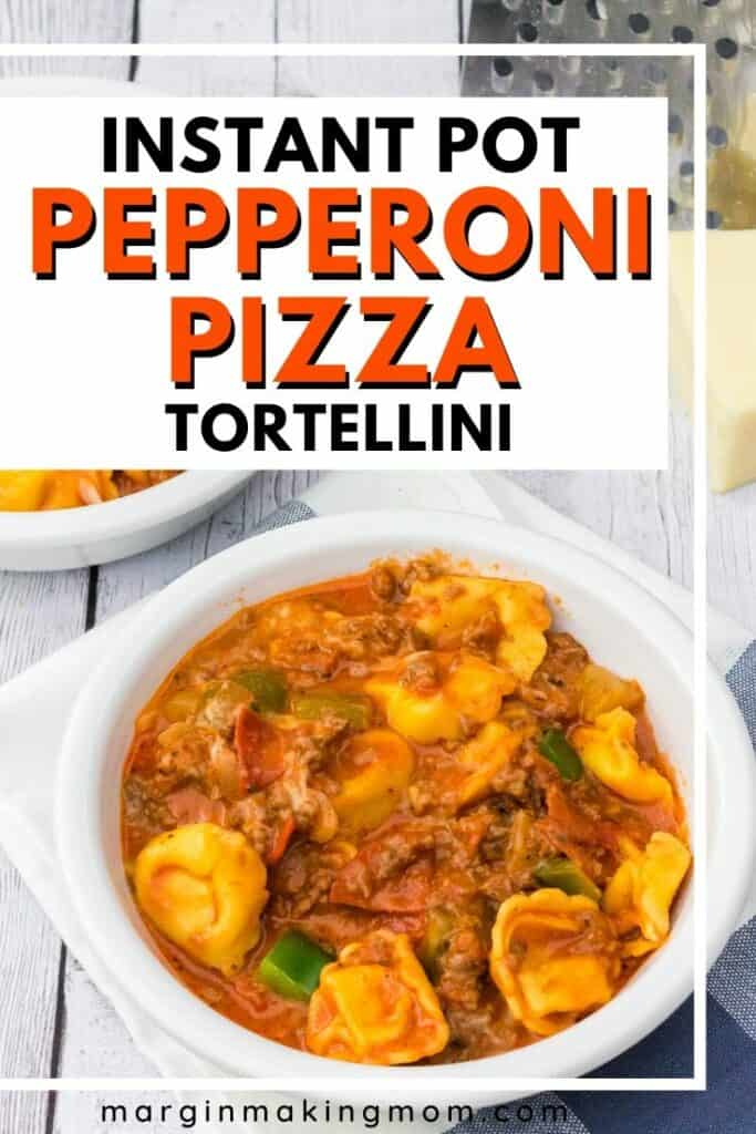 white bowl filled with Instant Pot pepperoni pizza tortellini