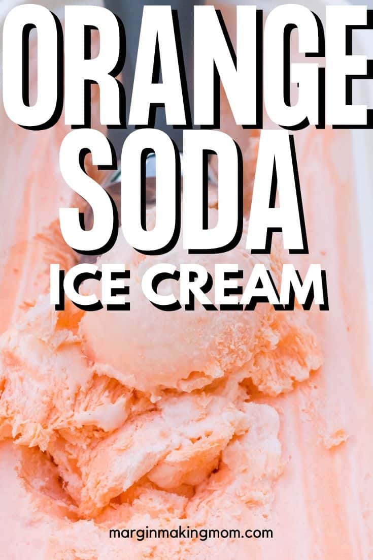 https://marginmakingmom.com/wp-content/uploads/2020/06/No-Churn-Orange-Soda-Ice-Cream.jpg