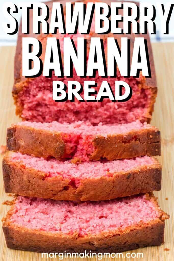 a loaf of strawberry banana bread, with a few slices cut off, along with a text overlay that reads "strawberry banana bread."