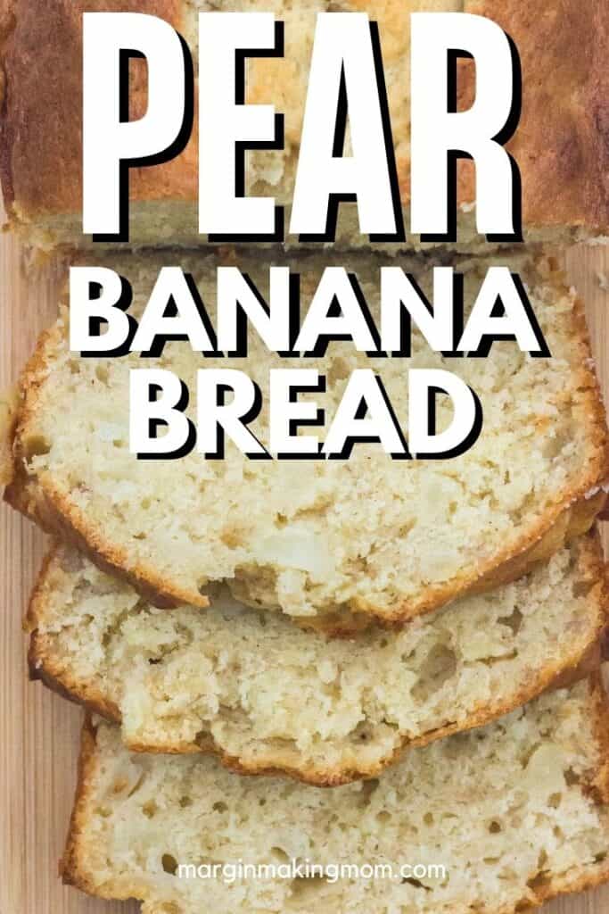 Banana Pear Bread - An Easy And Delicious Recipe - Margin Making Mom®