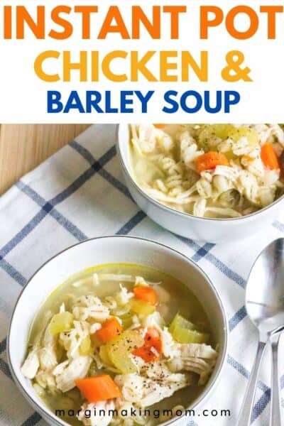 Easy Instant Pot Chicken Barley Soup - Margin Making Mom®