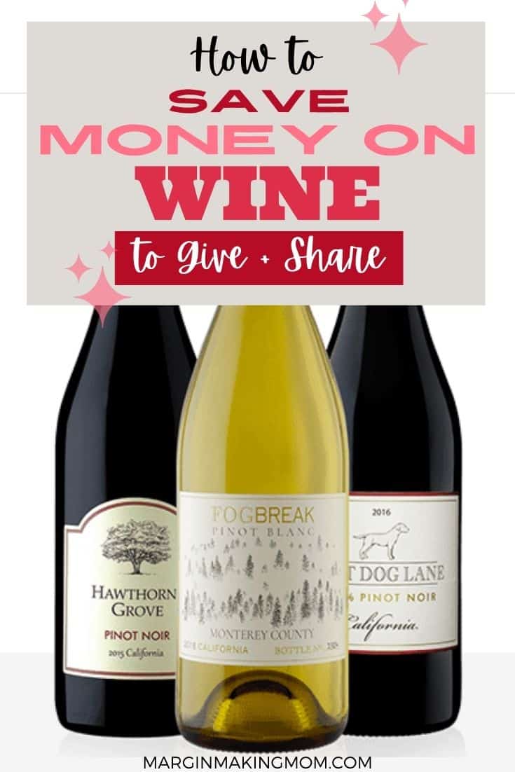 three wine bottles with text saying "how to save money on wine to give and share"