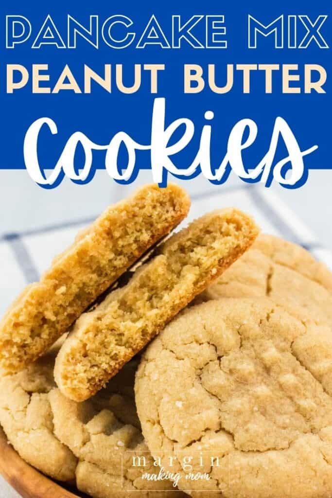 Easy SoftBaked Pancake Mix Peanut Butter Cookies Margin Making Mom®