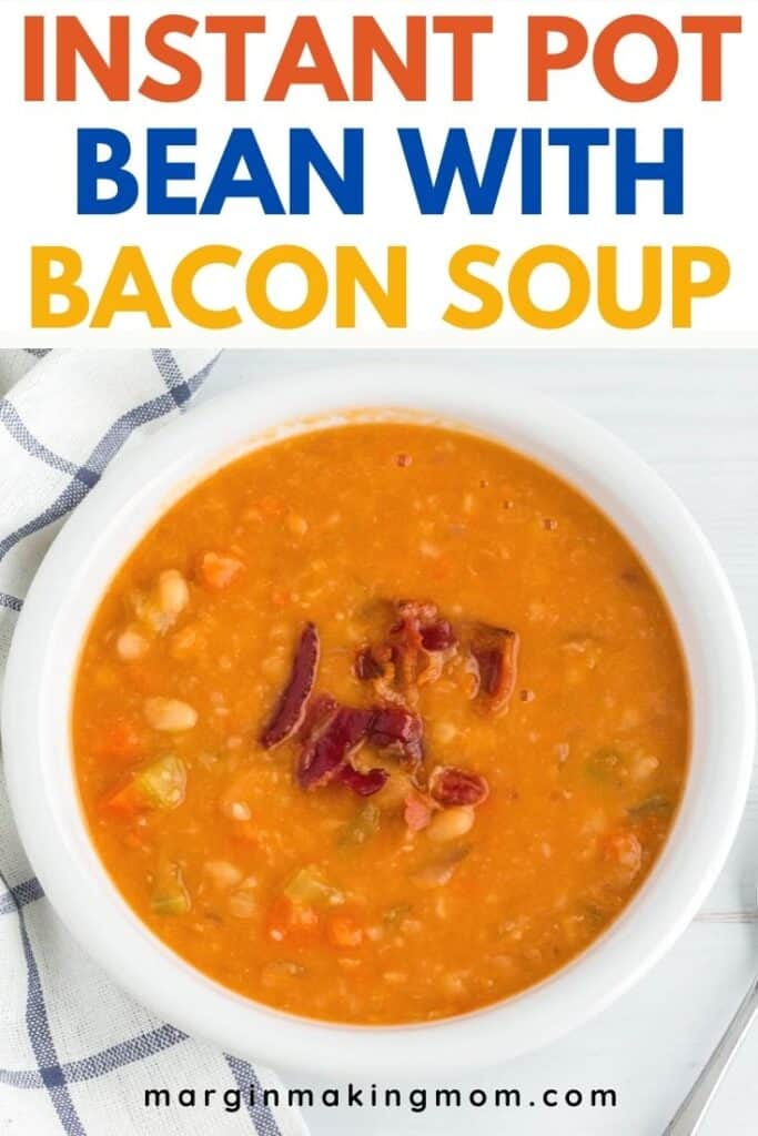 Easy Homemade Instant Pot Bean with Bacon Soup Margin Making Mom®