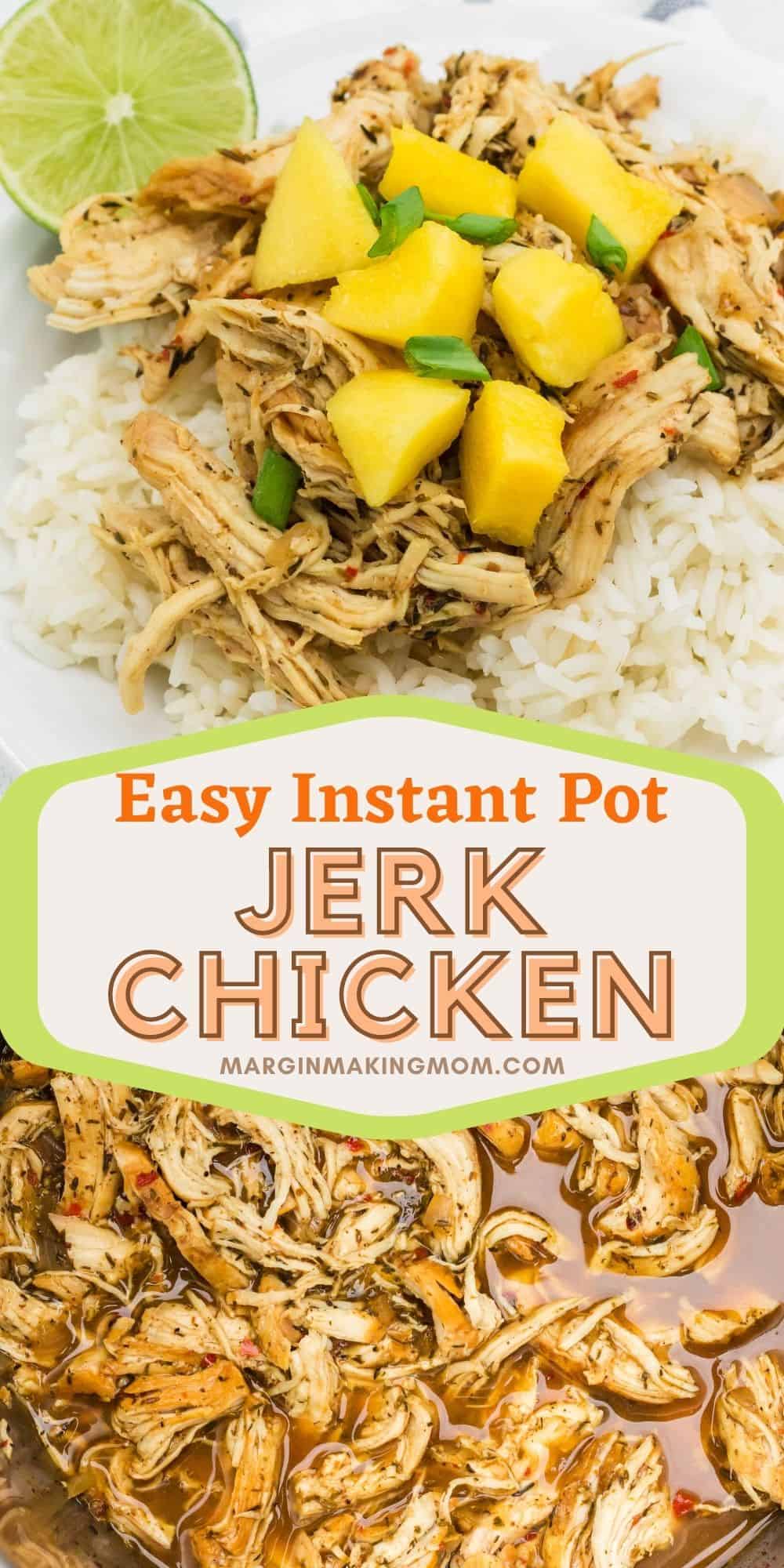 collage image with a photo of pulled jerk chicken in the Instant Pot and a photo of the jerk chicken served over rice.