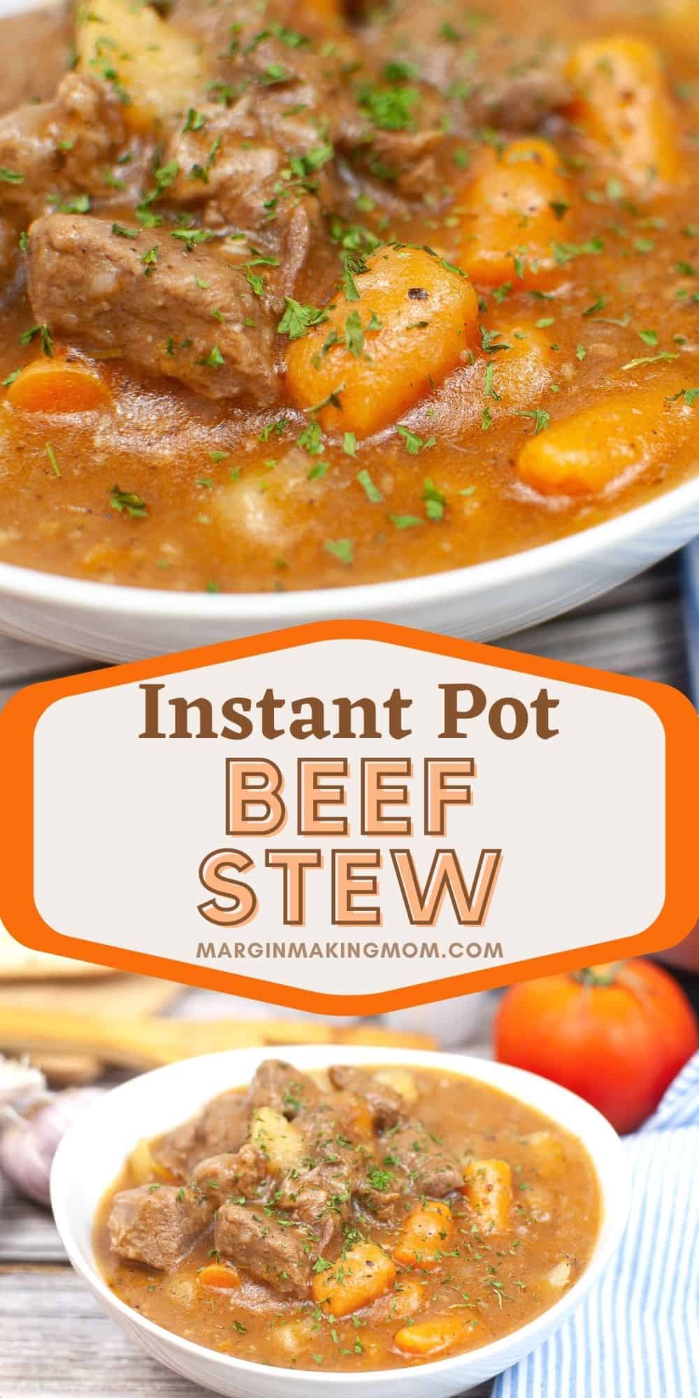 collage image featuring two photos of pressure cooker beef stew. The top photo is a close-up of Instant Pot beef stew in a white bowl, and the bottom picture is farther away