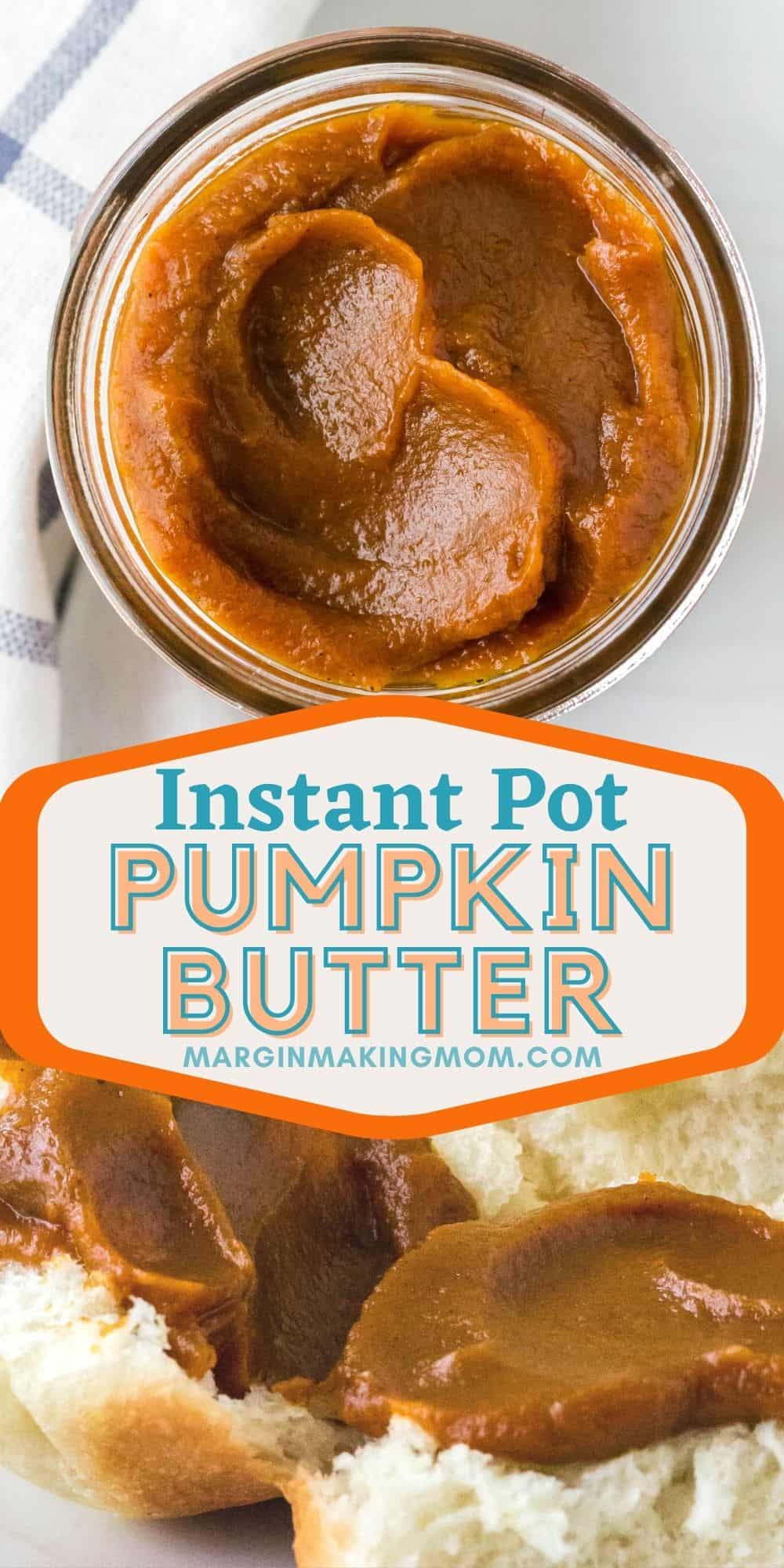 collage image featuring two photos of pumpkin butter. One photo shows a jar of the homemade pumpkin butter and another shows it spread on a fresh dinner roll.