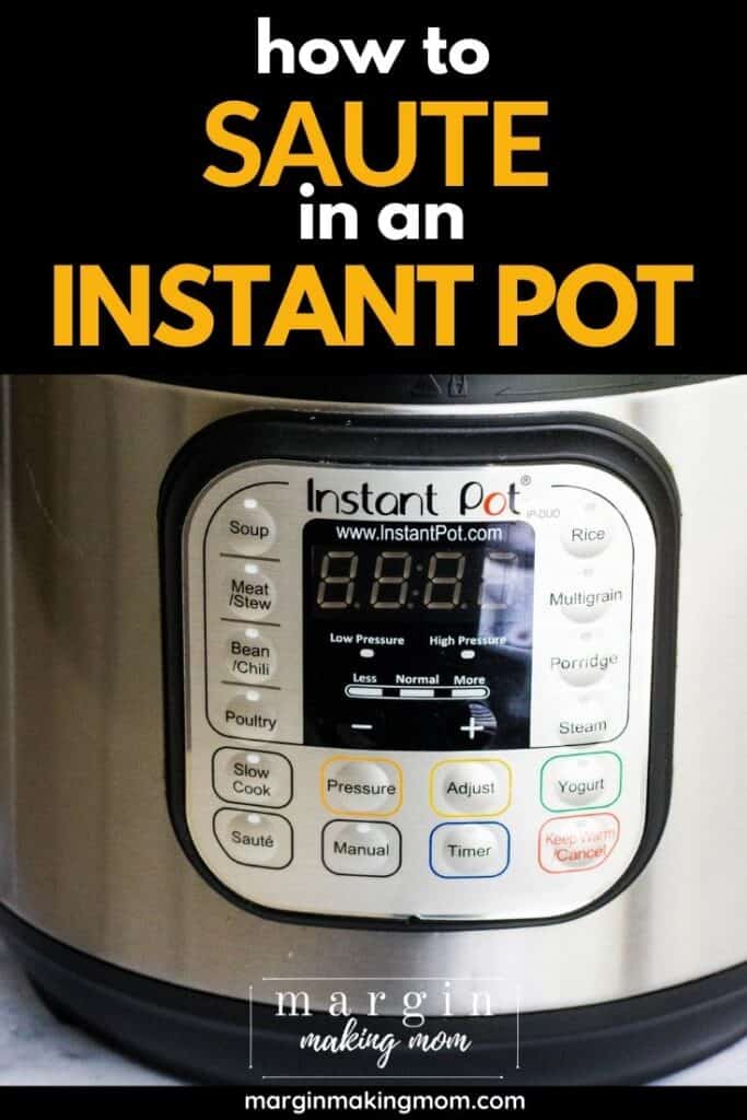 How to Saute in the Instant Pot - Margin Making Mom®