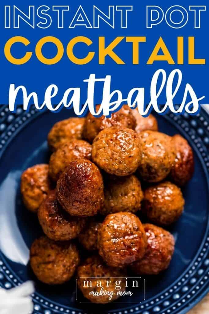 Quick and Easy Instant Pot Cocktail Meatballs Margin Making Mom®