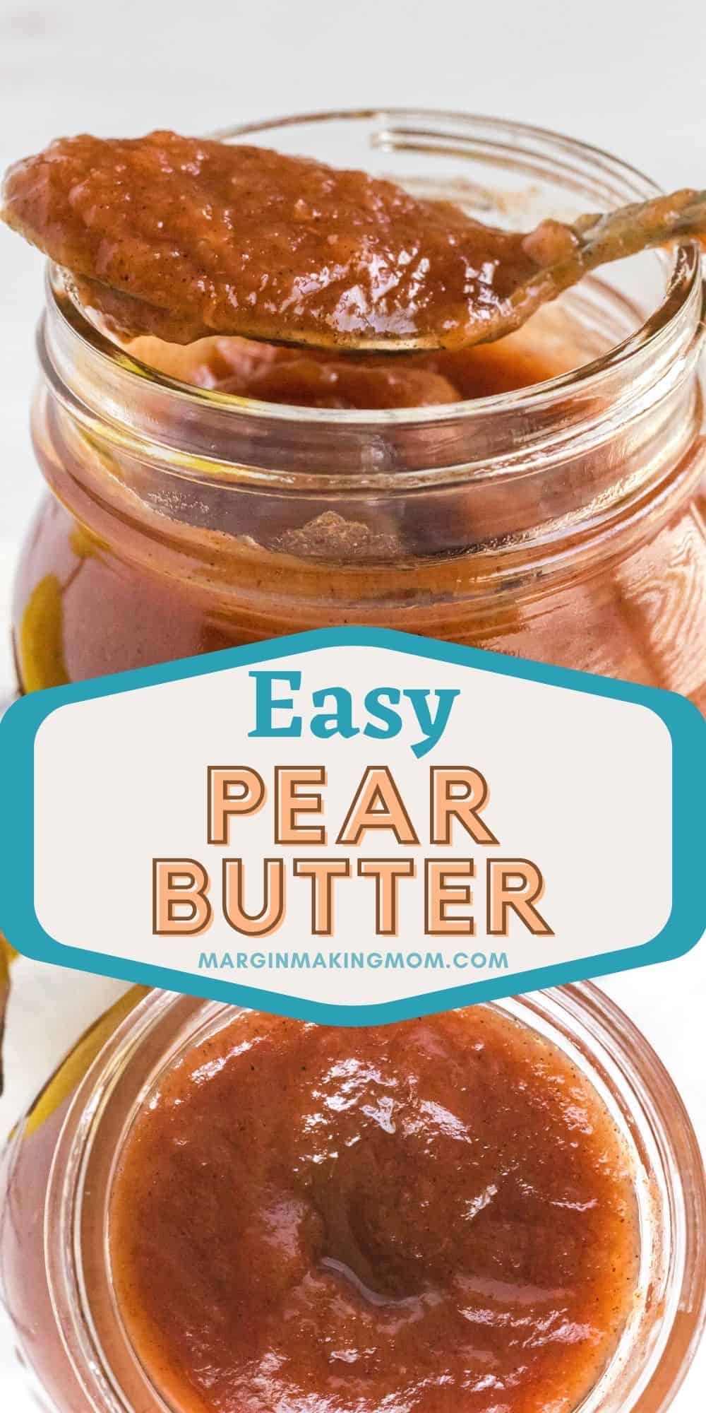 collage image featuring two photos of a jar of pear butter. One photo has a jar with a spoon scooping out some pear butter, the other photo is an overhead view of the mouth of the jar