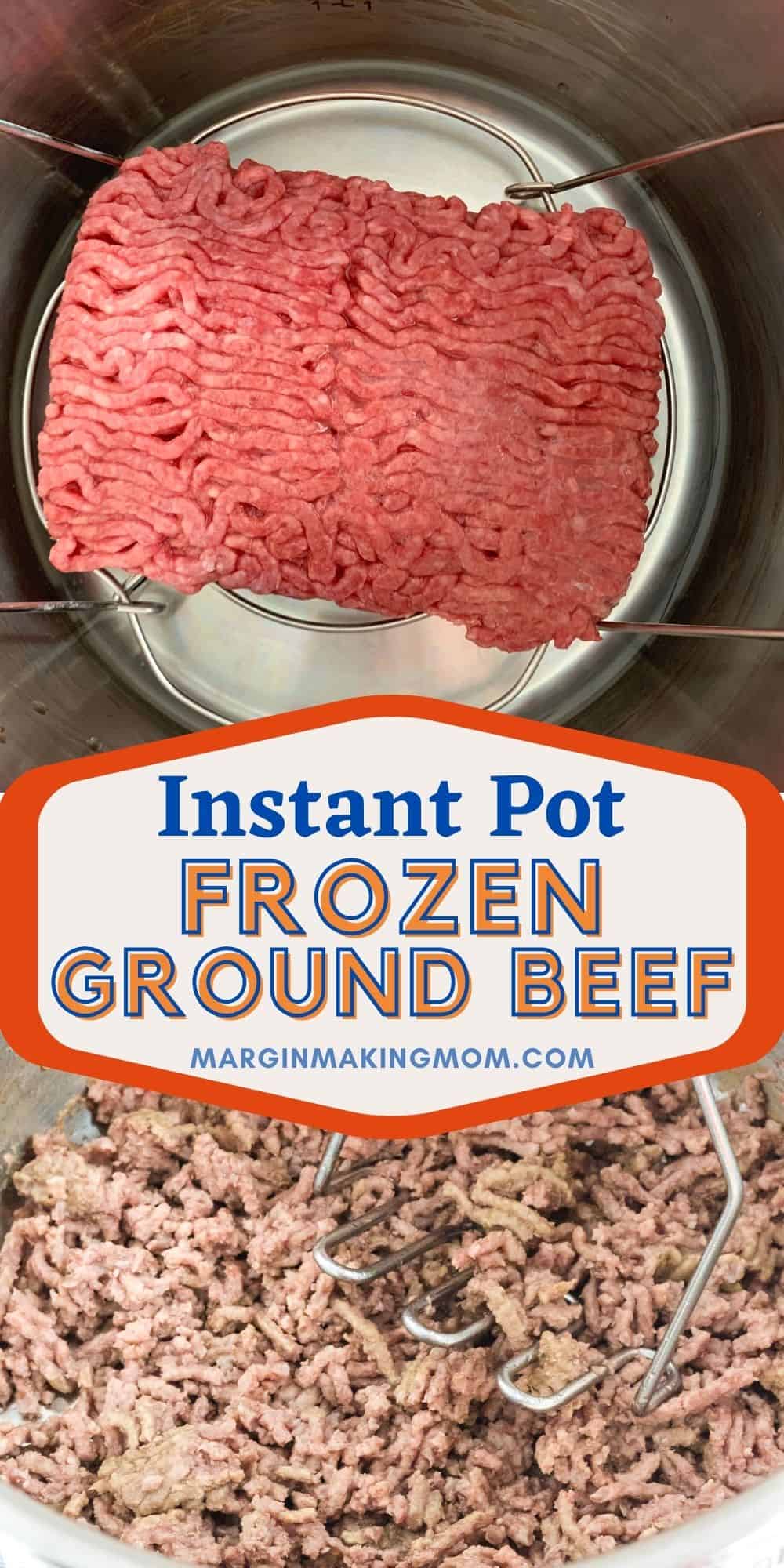 collage image featuring two photos, one of raw, frozen ground beef in the Instant Pot, the other of cooked and crumbled ground beef.