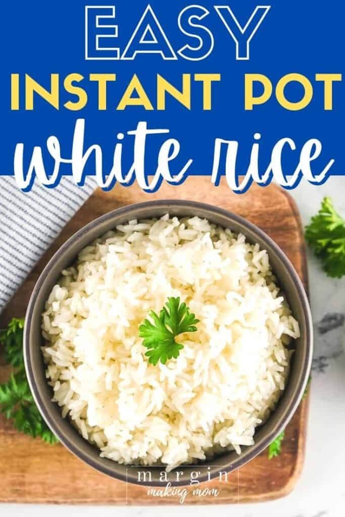 Easy Instant Pot White Rice - Perfect Every Time! - Margin Making Mom®