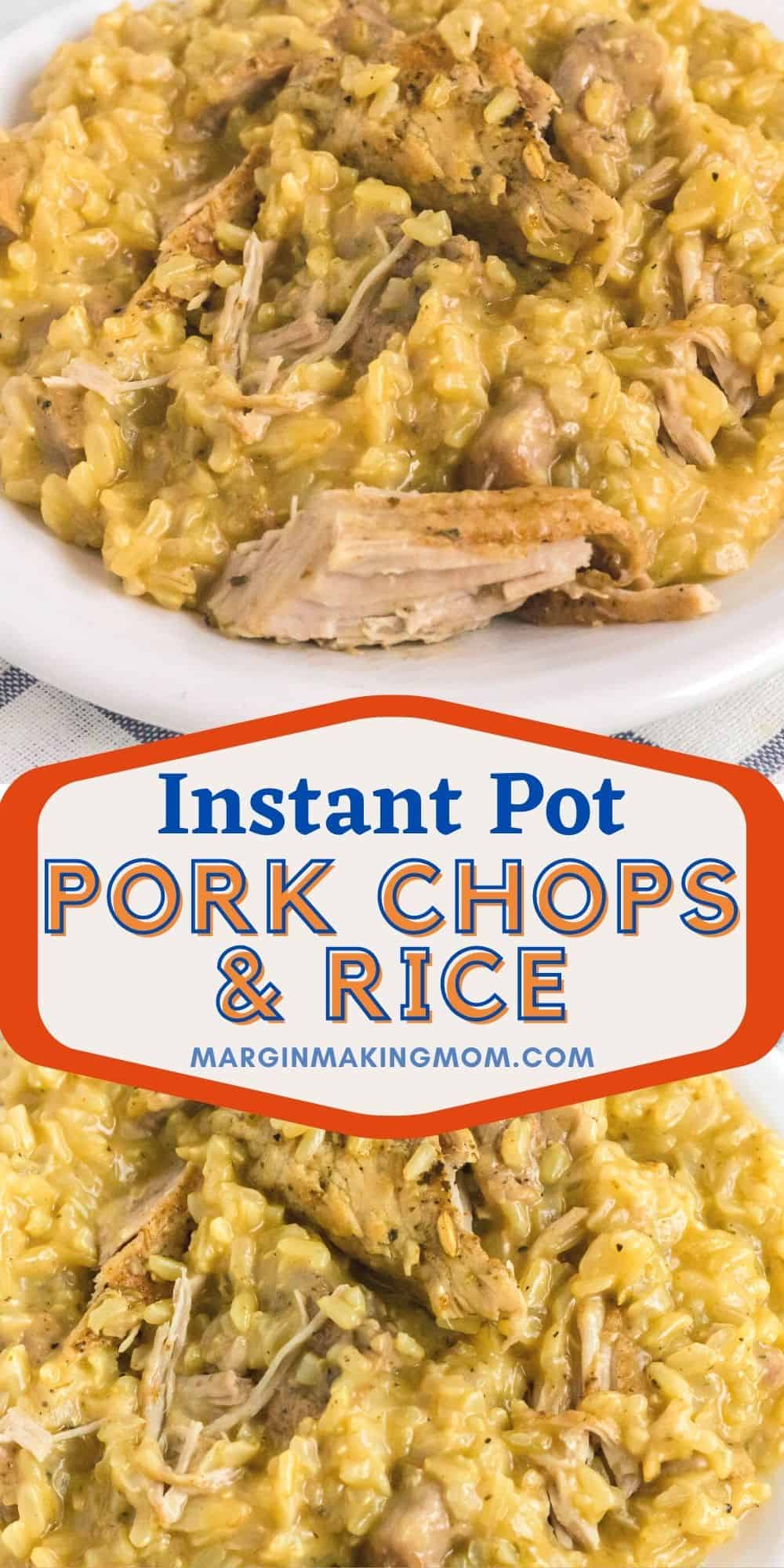 collage image with two photos of Instant Pot pork chops and rice. One shows the food on a white plate, while the other is a close-up view of the food.