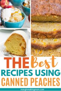 20+ Best Recipes with Canned Peaches - Margin Making Mom®
