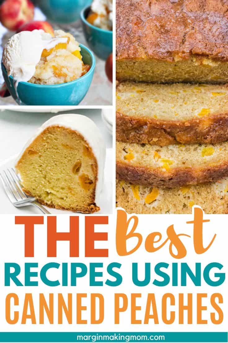 collage image featuring three photos of recipes using canned peaches, including peach bread, peach dump cake, and peach pound cake
