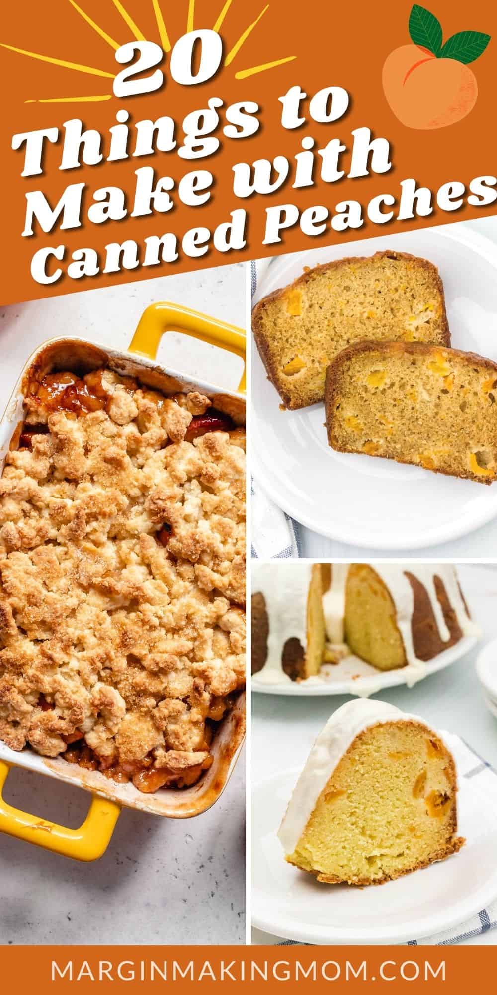 collage image showing three photos of recipes made with canned peaches, including cobbler, bread, and cake.