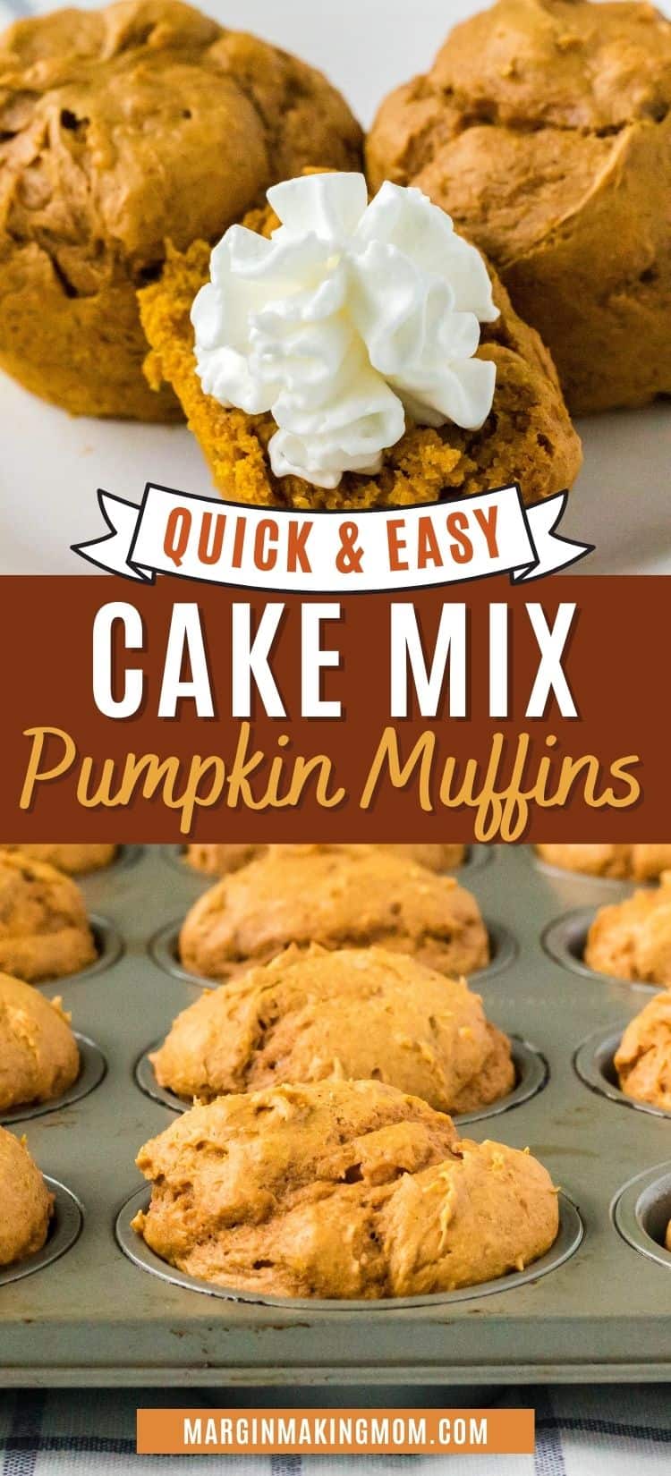collage image of two photos. The top photo shows a cake mix pumpkin muffin topped with whipped cream. The bottom photo shows muffins still in the pan. An overlay reads, "Quick and Easy Cake Mix pumpkin muffins"
