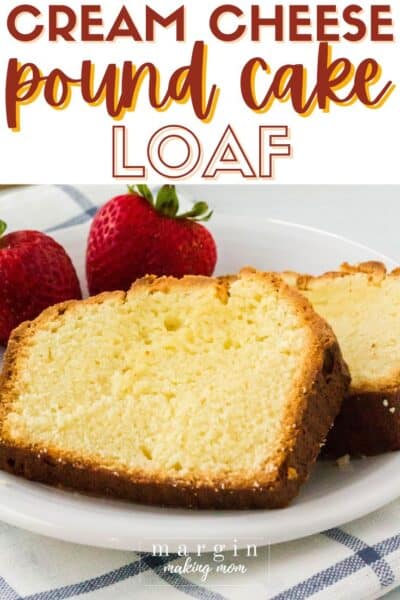 Cream Cheese Pound Cake Loaf - Margin Making Mom®