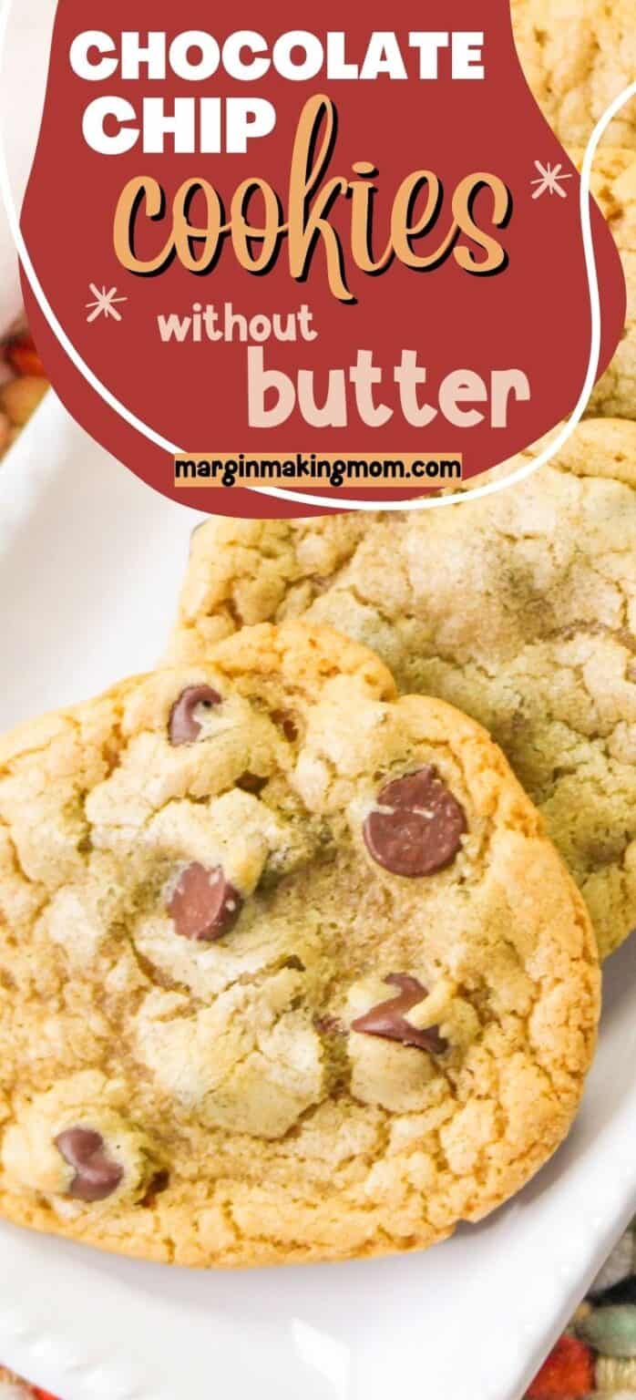 No Butter Chocolate Chip Cookies (Made with Oil) Margin Making Mom®
