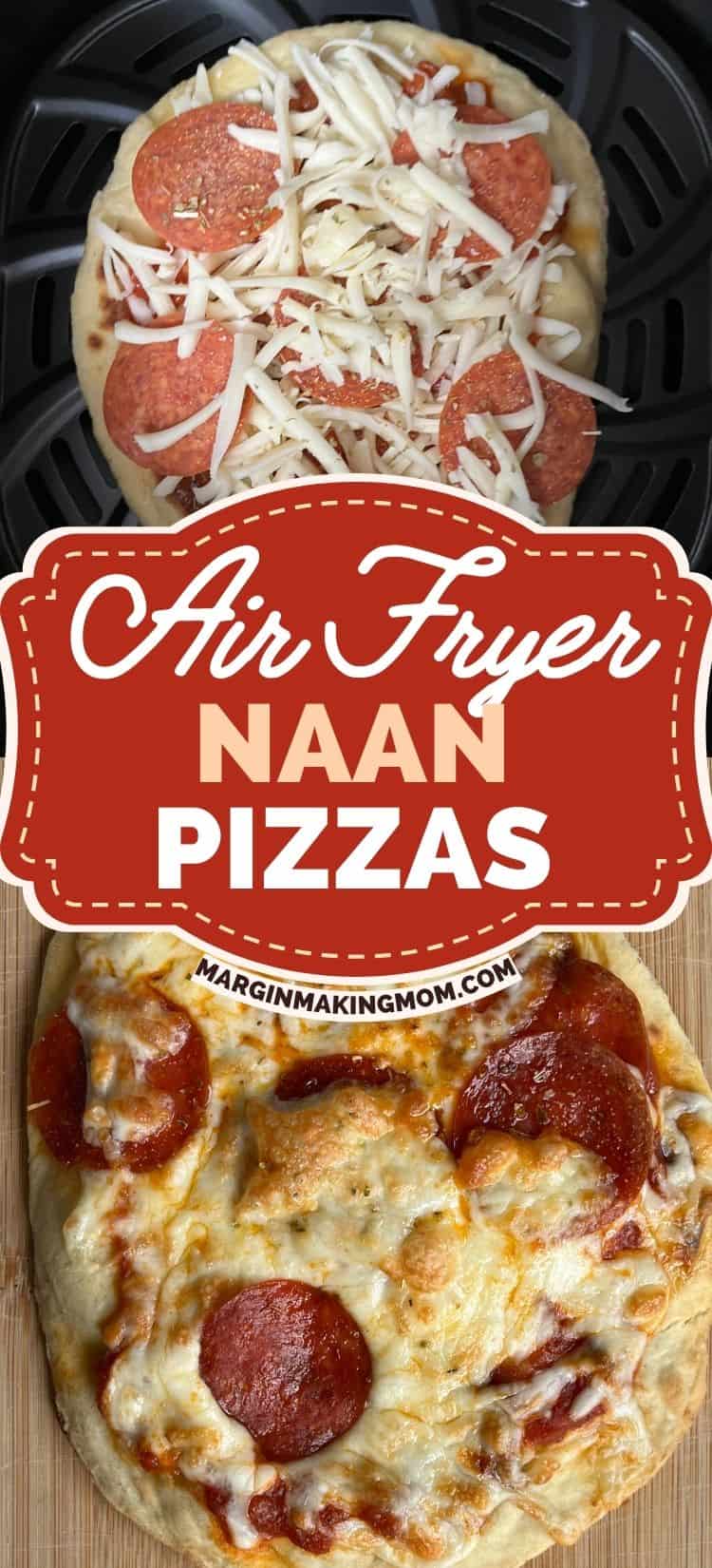 two photos; one shows an unbaked naan pizza in an air fryer basket, the other shows a freshly baked pepperoni pizza on a cutting board