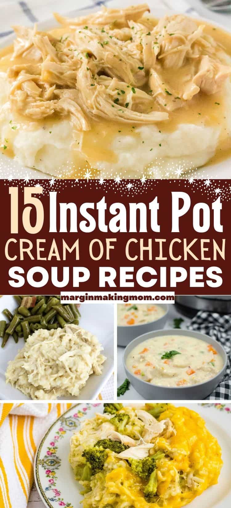 collage image featuring various Instant Pot recipes made with cream of chicken soup