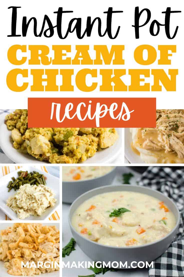 collage image featuring various Instant Pot cream of chicken recipes