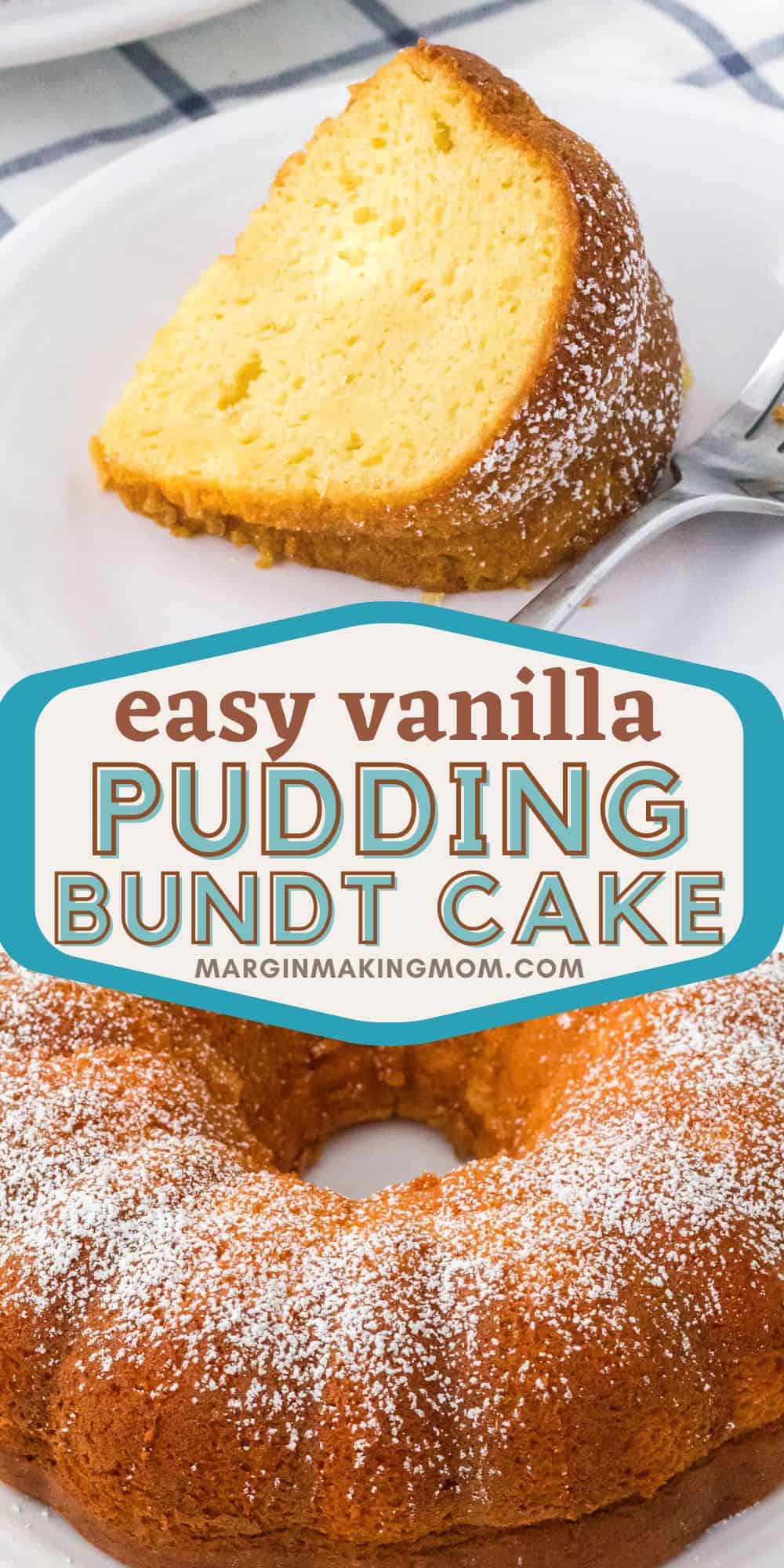 two photos; one shows a slice of vanilla pudding cake served on a white plate, the other shows the whole bundt cake dusted with powdered sugar