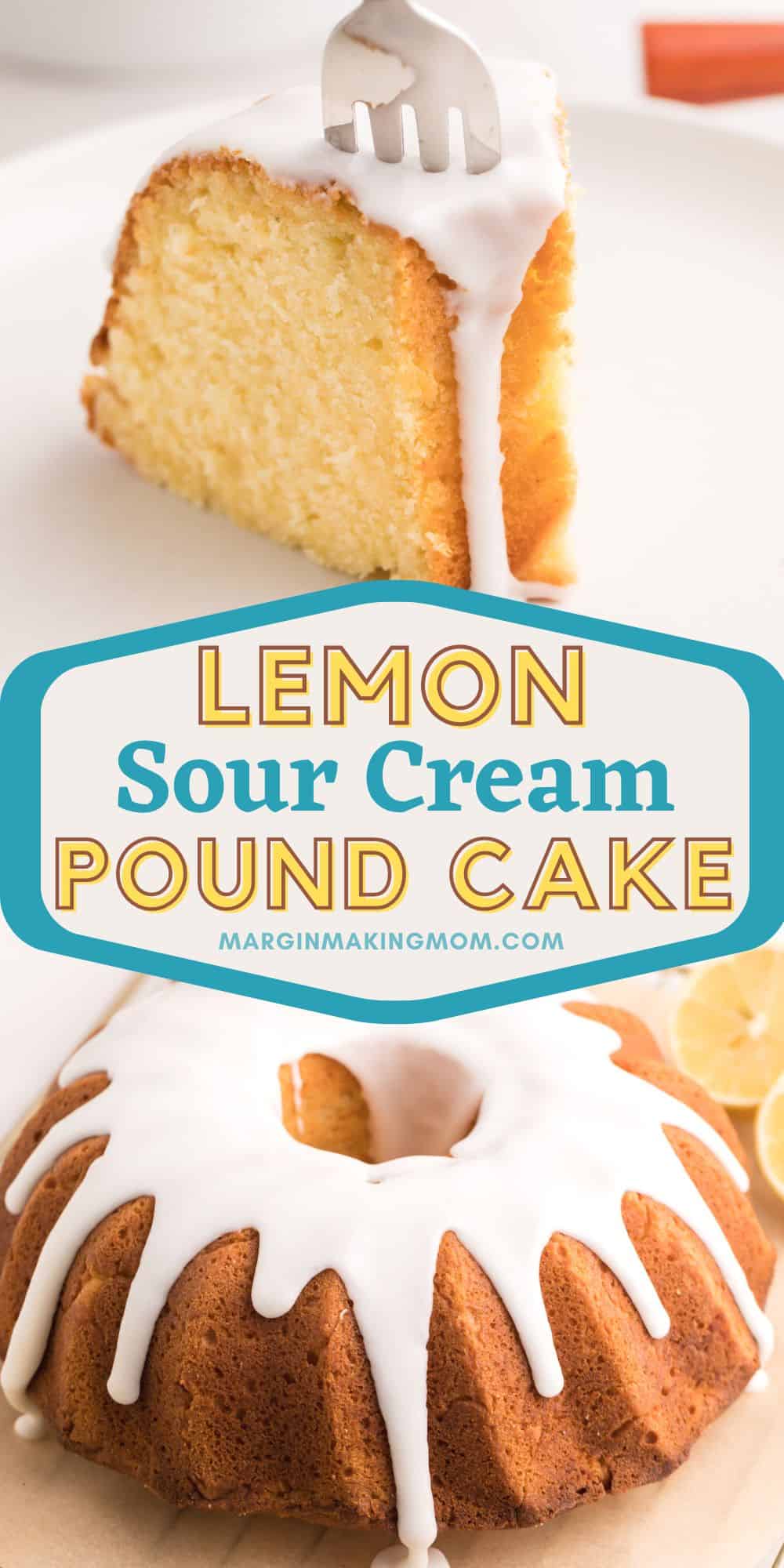two photos;  one has a slice of lemon sour cream pound cake with a fork taking a bite, the other is the whole lemon pound cake drizzled with lemon frosting.