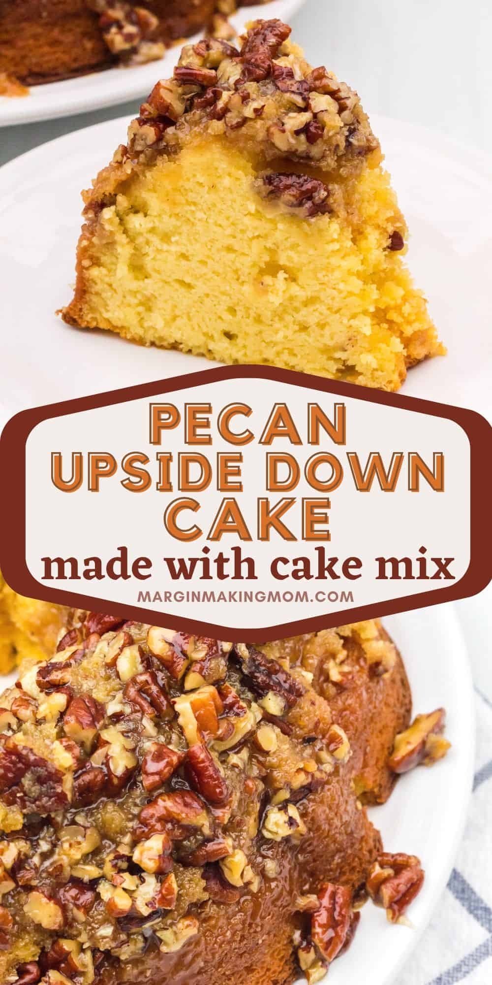 two photos; one shows a slice of pecan upside down cake on a plate, the other shows a detailed look at the pecan topping on a pecan upside down bundt cake