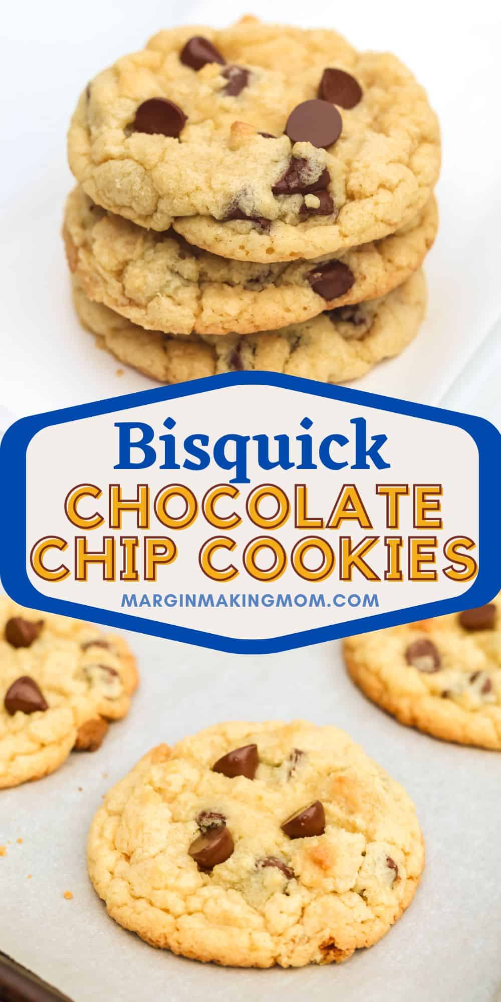 two photos; one shows a stack of Bisquick chocolate chip cookies, the other shows cookies on a pan fresh out of the oven.