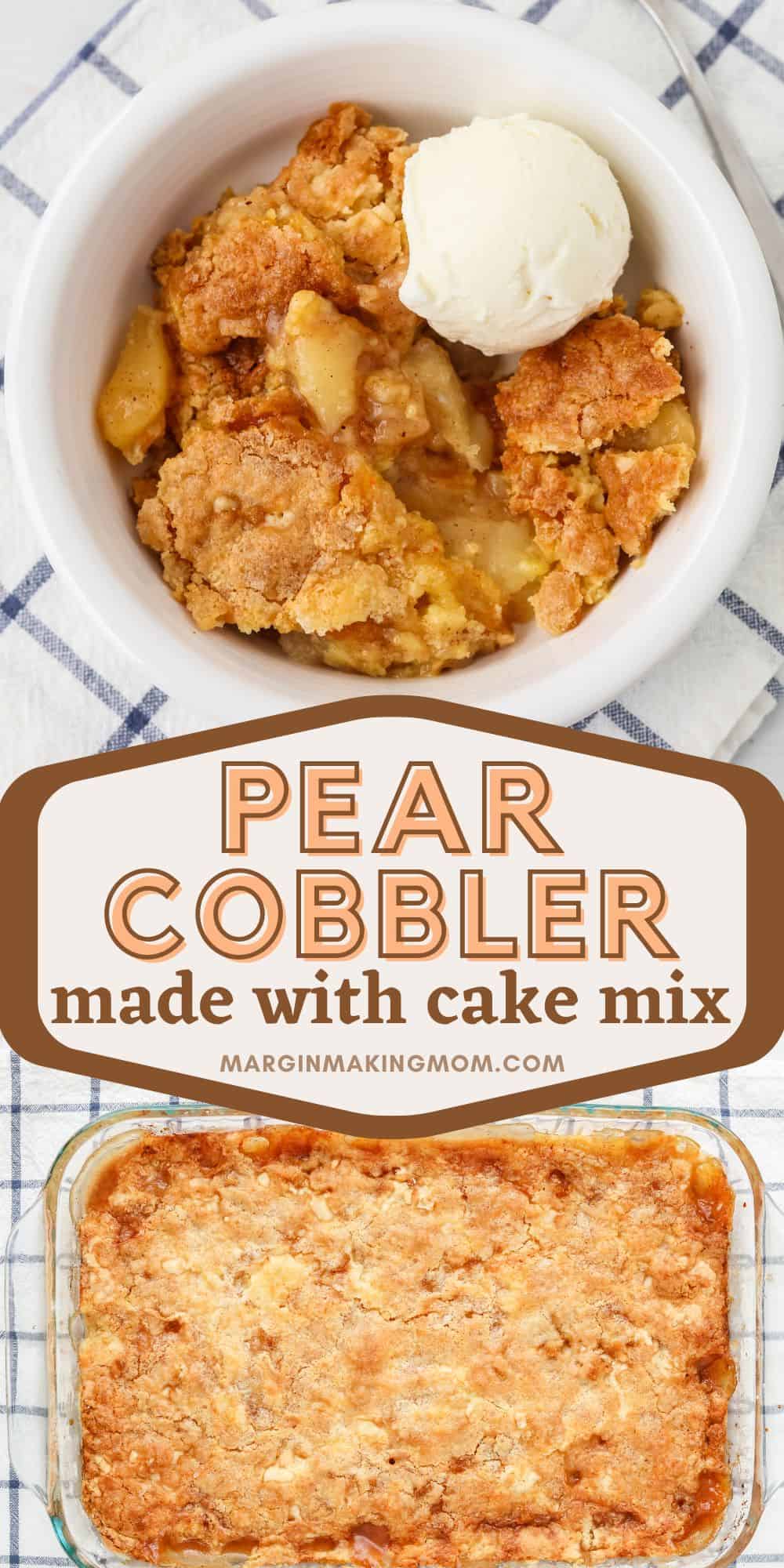 two photos; one shows a bowl of cake mix pear cobbler, the other shows a full baking dish of the dessert.