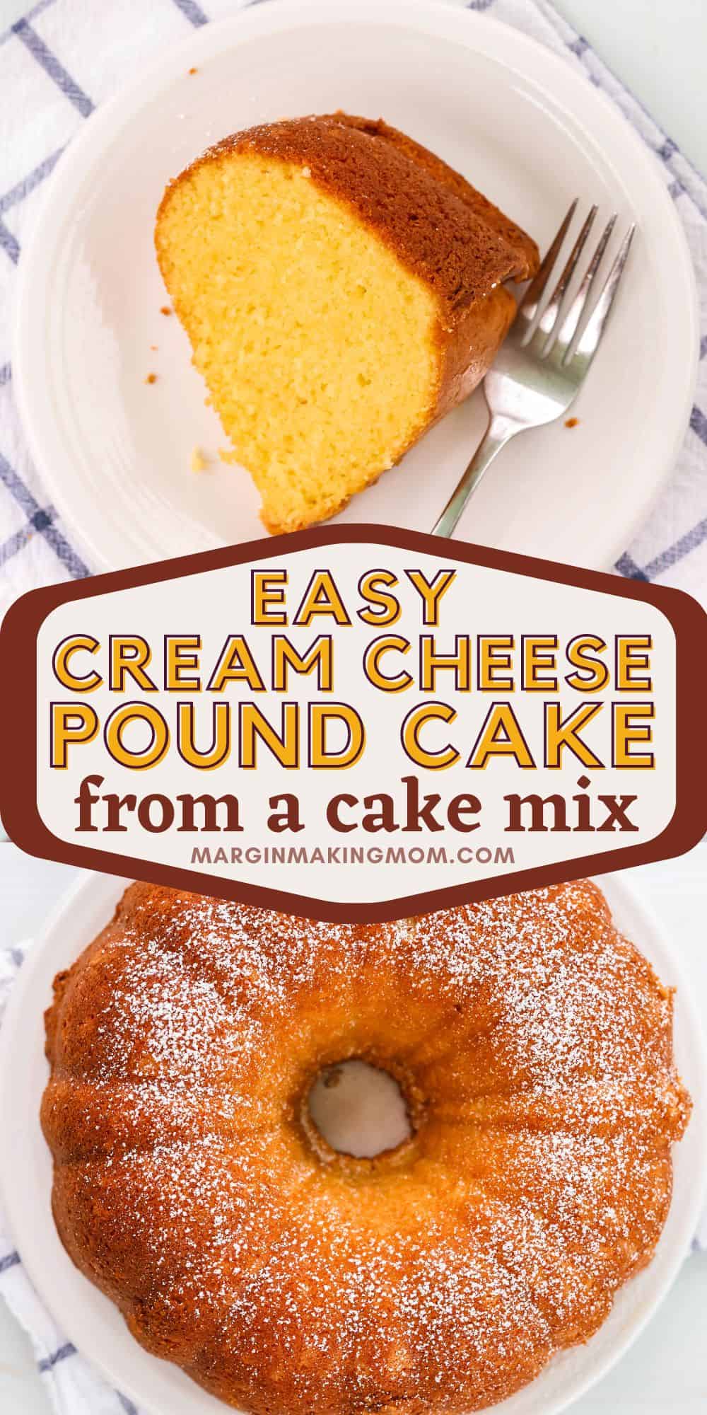 two photos; one shows a slice of cream cheese pound cake from a mix, served on a white plate. The other shows a whole bundt cake.